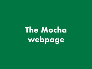 The Mocha
webpage
 
