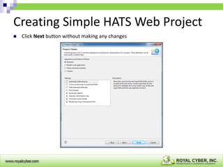 Creating Simple HATS Web Project


Click Next button without making any changes

 