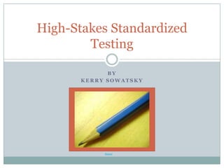 ByKerry SowatskyHigh-Stakes Standardized TestingSource