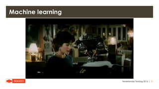 |
Machine learning
Nederlandse Testdag 2016 21
<<< vervangen door filmclip >>>
 