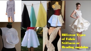 Different Types
of Fabric
Stiffness or
Bending modulus
 