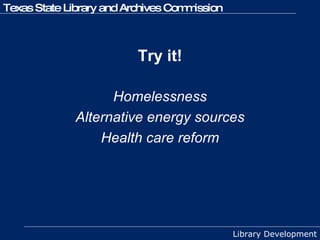 Try it! Homelessness Alternative energy sources Health care reform 