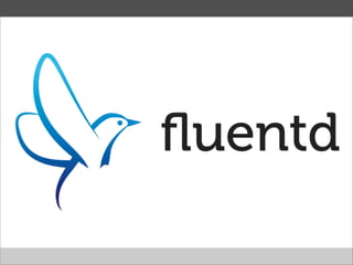 The basics of fluentd