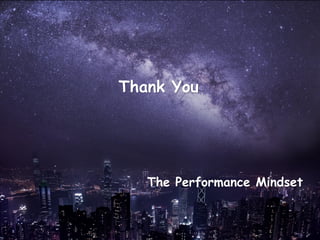 YK Png
15 Dec, 2016
The Performance Mindset
Thank You
 