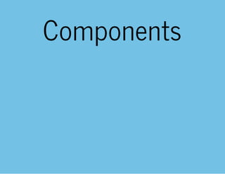 Components
 