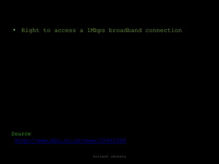 Right to access a 1Mbps broadband connectionavinash venkataSource http://www.bbc.co.uk/news/10461048