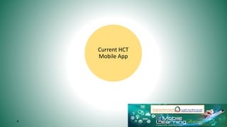 4
Current HCT
Mobile App
 