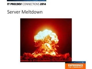 Server Meltdown
 