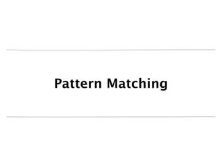 Pattern Matching
 