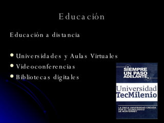 Educación Educación a distancia Universidades y Aulas Virtuales Videoconferencias Bibliotecas digitales 