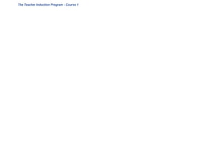 48 The Teacher Induction Program - Course 1
 