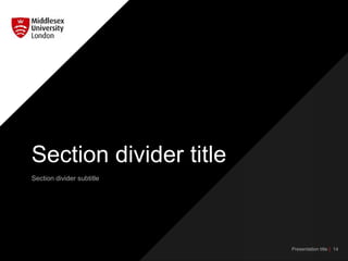 Section divider subtitle
Section divider title
| 14Presentation title
 