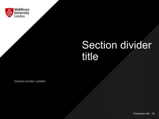 Section divider subtitle
Section divider
title
Presentation title | 20
 