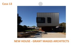 Casa 13
NEW HOUSE - GRANT MAGGS ARCHITECTS
 