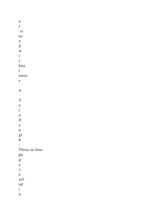 a
t
is
us
e
d
w
i
t
hou
t
error
s
.
4.
T
o
t
a
ll
e
n
gt
h
:
Three to four
pa
g
e
s,
e
xcl
ud
i
n
 