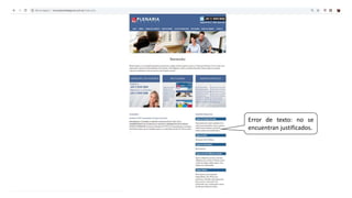 Error de texto: no se
encuentran justificados.
 