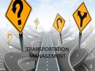 TRANSPORTATION
MANAGEMENT
 