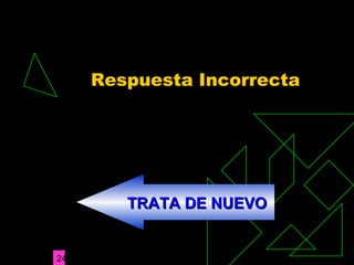 " Sistematización de la Enseñanza Humanidades "24
Respuesta Incorrecta
TRATA DE NUEVOTRATA DE NUEVO
 