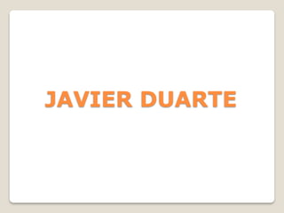 JAVIER DUARTE
 