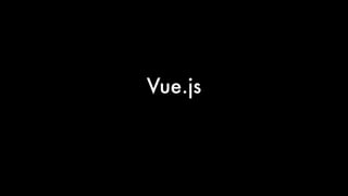 Vue.js
 