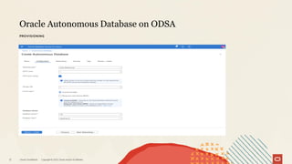 Oracle Autonomous Database on ODSA
Oracle CloudWorld Copyright © 2023, Oracle and/or its affiliates
12
PROVISIONING
 