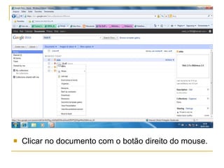 Clicar no documento com o botão direito do mouse. 