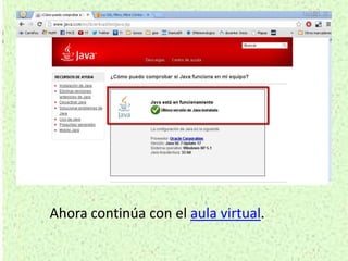Ahora continúa con el aula virtual.
 