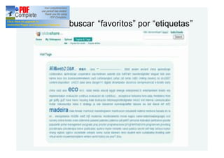 Podemos buscar favoritos por etiquetas
 