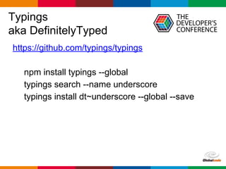 pen4education
Typings
aka DefinitelyTyped
https://github.com/typings/typings
npm install typings --global
typings search --name underscore
typings install dt~underscore --global --save
 