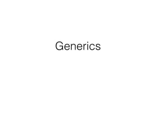Generics
 