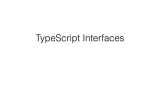 TypeScript Interfaces
 