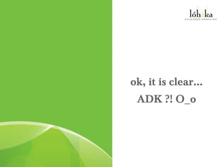 ok, it is clear…
 ADK ?! O_o
 