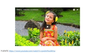 FUENTE: https://www.youtube.com/watch?v=vjwdmPwaWm4
 