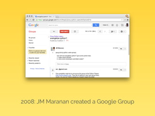 2008: JM Maranan created a Google Group 
 