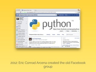 2012: Eric Conrad Arcena created the old Facebook 
group 
 