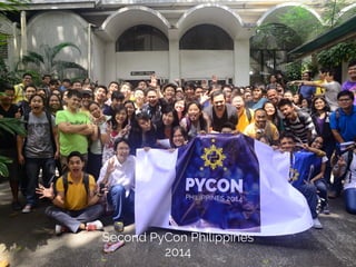 Second PyCon Philippines 
2014 
 