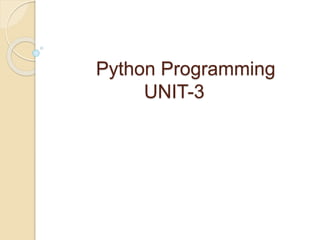 Python Programming
UNIT-3
 