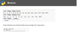 Module
If you intend to use a function often you can assign it to a local name:
 