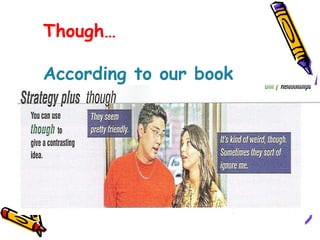 Though…  According to our book  