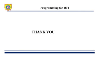 Programming for IOT
THANK YOU
 