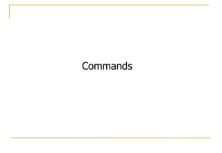 Commands
 