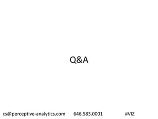 Q&A
cs@perceptive-analytics.com 646.583.0001 #VIZ
 