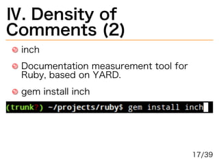 Ⅳ.�Density�of�
Comments�(2)
inch
Documentation�measurement�tool�for�
Ruby,�based�on�YARD.
gem�install�inch
17/39
 