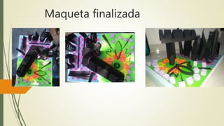 Maqueta finalizada
 