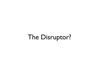 The Disruptor?
 
