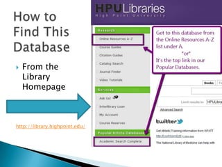    From the
    Library
    Homepage



http://library.highpoint.edu/
 