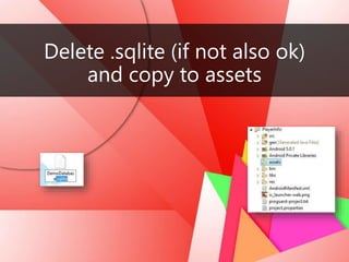 Delete .sqlite (if not also ok)
and copy to assets
 