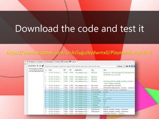 Download the code and test it
https://www.dropbox.com/s/r4s5yguibydwmx0/PlayerInfo.zip?dl=0
 
