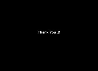 Thank You :D
 