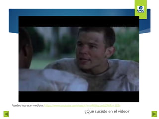 Vídeo
¿Qué sucede en el video?
Puedes ingresar mediate; https://www.youtube.com/watch?v=oRK9tg1mbZM&t=183s
 